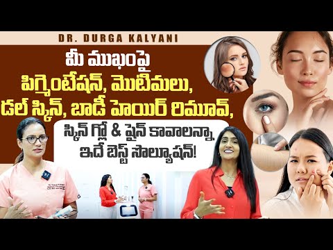 Dr. Durga Kalyani About Best Treatment for Glowing Skin, Hair Removal & Dark Spot, Unwanted Hair