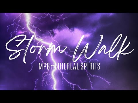 Storm Walk – MPB~Ethereal Spirits