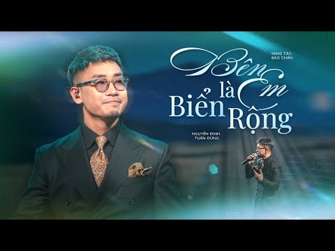 BÊN EM LÀ BIỂN RỘNG (ST: Bảo Chấn) - NGUYỄN ĐÌNH TUẤN DŨNG | LYRICS VIDEO