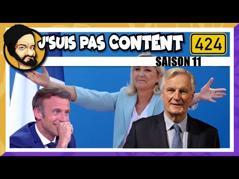 MICHEL BARNIER PREMIER MINISTRE : Le changement, c'est (re) maintenant ! [J'suis pas content ! #424]