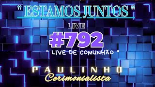 #792 -  LIVE DE COMUNHÃO - NOITE