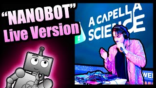 Nanobot LIVE! ("Havana" Science Parody)