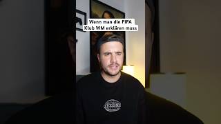 WENN MAN DIE FIFA KLUB WM ERKLÄREN MUSS
