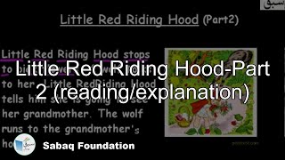 Little Red Riding Hood-Part 2 (reading/explanation)
