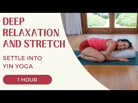 Settle Into Yin Yoga - One Hour Deep Relaxation and Stretch