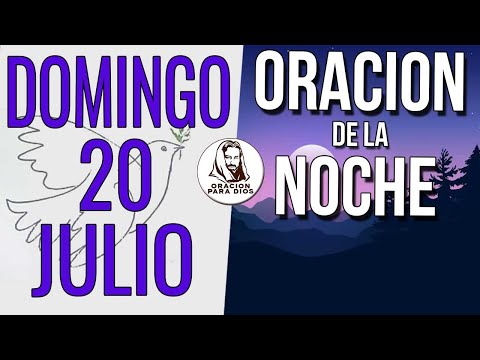 Oración de la Noche del día Domingo 20 de Julio del 2025