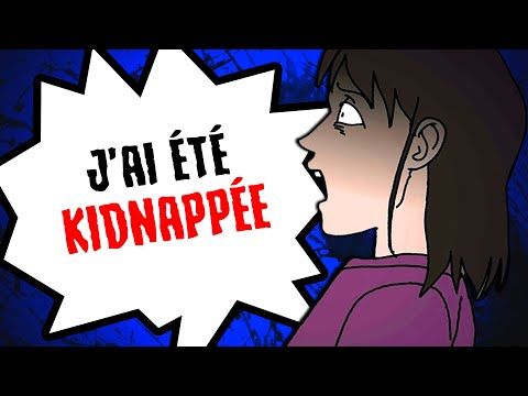 J’ai été KIDNAPPÉE...