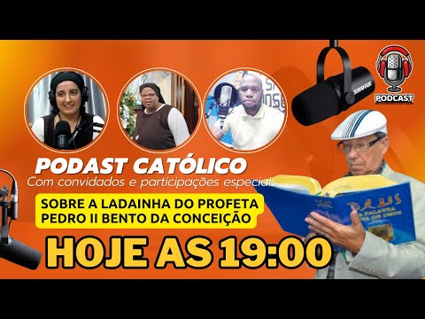 PODCAST CATÓLICO / SOBRE A LADAINHA DO PROFETA PEDRO II / AS 19HS / 03/09/2025