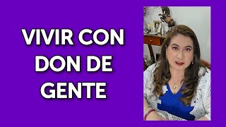 VIVIR CON DON DE GENTE