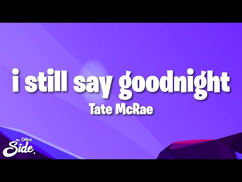 Tate McRae - i still say goodnight (Lyrics)