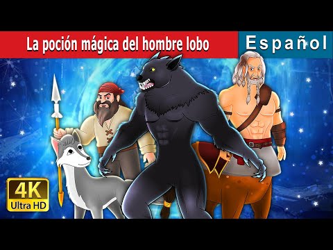 La poción mágica del hombre lobo | Werewolf's Magic Potion in Spanish | @SpanishFairyTales