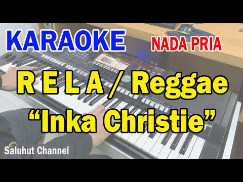 RELA ll KARAOKE REGGAE ll VERSI REGGAE ll INKA CHRISTIE ll NADA PRIA B=DO