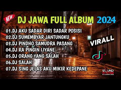 DJ JAWA FULL ALBUM VIRALL TIKTOK 2024 || DJ AKU SADAR DIRI SADAR POSISI X SUMEBYAR JANTUNGKU (TULUS)