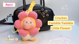 [PART 2] Crochet Twinkle Twinkle Little Flower 🌸| Móc Twinkle Bông Hoa Nhỏ