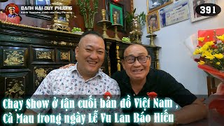391 - Chuyến phiêu lưu về vùng đất Mũi Cà Mau trong ngày Lễ Vu Lan Báo Hiếu của Danh Hài Duy Phương