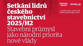 Setkání lídrů českého stavebnictví 2025/H2 - Stavební průmysl jako národní priorita nové vlády