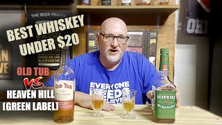 Heaven Hill (Green Label) VS Old Tub : Best Whiskey Under $20