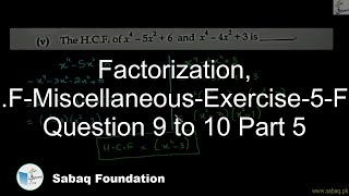 Factorization, H.C.F-Miscellaneous-Exercise-5-From Question 9 to 10 Part 5