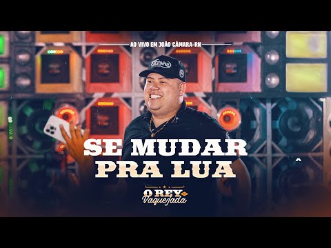SE MUDAR PRA LUA - Rey Vaqueiro (O Rey Na Vaquejada)