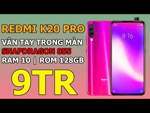 (VIETNAMESE) Cận cảnh Redmi K20 Pro: Snap 855, Ram 10GB, Camera 48MP giá 9 triệu
