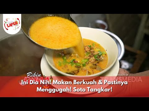 Ini Dia Nih! Makan Berkuah & Pastinya Menggugah! Soto Tangkar! - BIKIN LAPER (22/11/24) P3