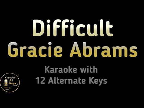 Difficult Karaoke – Gracie Abrams Instrumental Lower Higher Male Original Key