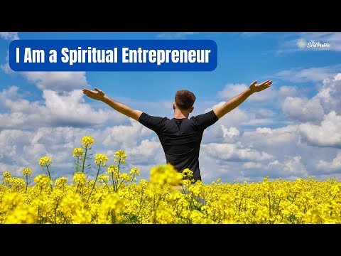 Affirmations: I Am A Spiritual Entrepreneur