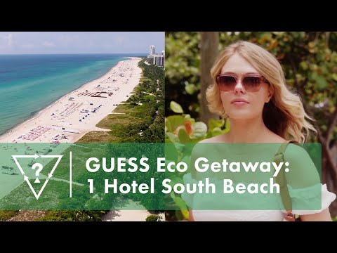 GUESS Eco Getaway: 1 Hotel South Beach | #GUESSEco