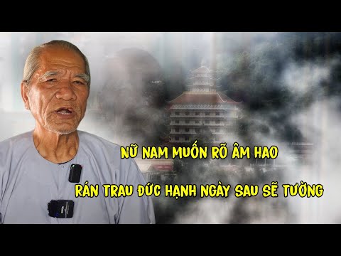 Ông 4 Khuyên Rán Lo Tu Hiền Niệm Phật Kẻo Không Kịp/ Nữ Nam Muốn Rõ Âm Hao..!