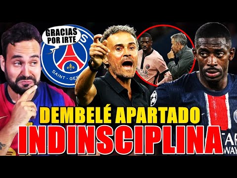 💥¡DEMBELÉ APARTADO del PSG por INDISCIPLINA! LUIS ENRIQUE se HARTA ¡GRACIAS que se FUE del BARÇA!