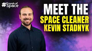 Meet Kevin Stadnyk: Cleaning Up Space & Orbital Servicing | Friends of SpaceVrse | EP 117