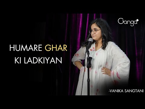 Humare Ghar Ki Ladkiyan - Vanika Sangtani | The Ganga Women Show | Spill Poetry | Story