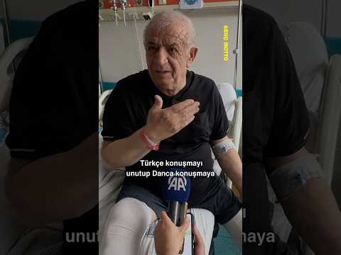 Beyninde pıhtı attı, Türkçeyi unutup Danca konuşmaya başladı
