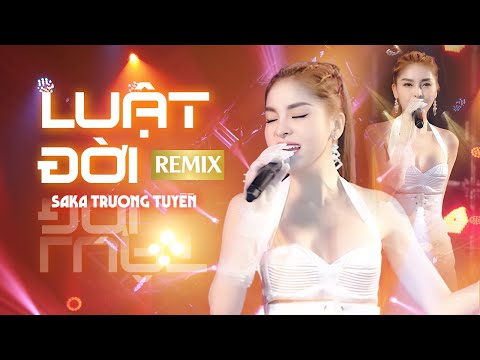 Trác Tuyệt " Luật Đời Remix - Saka Trương Tuyền " | Remix Cực Mạnh Nổ Tung Sân Khấu