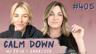 Episode 405: No Touching My Underwear | Calm Down with Erin and Charissa