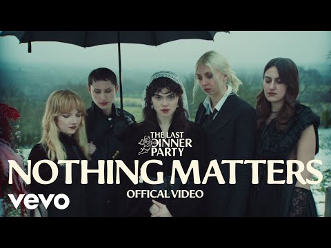 Nothing Matters - The Last Dinner Party 