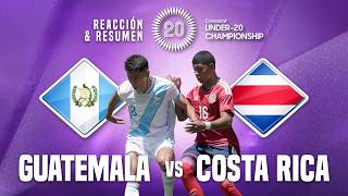 Reacción & Resumen / Guatemala [  0 - 1  ] Costa Rica / Premundial Concacaf U20 2026