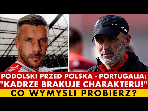 PODOLSKI PRZED POLSKA - PORTUGALIA: WASZEJ KADRZE BRAKUJE CHARAKTERU. CO WYMYŚLI PROBIERZ?