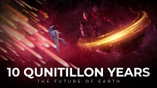 THE FUTURE : 10 QUINTILLION YEARS FROM NOW | Paradox HQ |