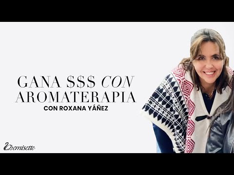 Gana $$$ con Aromaterapia - Roxana Yáñez