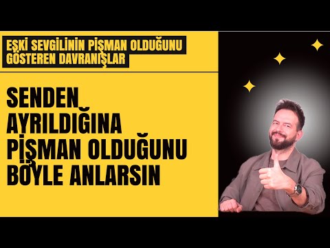 BU İŞARETLER PİŞMAN OLDUĞUNU GÖSTERİR!