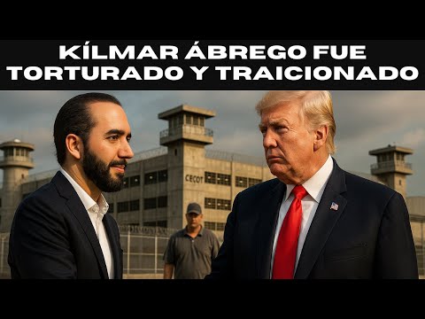Acusan a Donald Trump y Nayib Bukele de Tortura contra Kilmar Abrego García