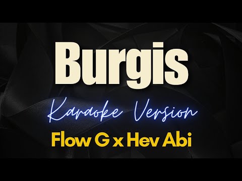 Burgis – Flow G x Hev Abi (Karaoke)