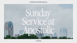 Sunday Service | Apostolic Church Dallas | 7.19.2026