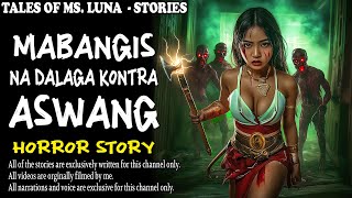 MABANGIS NA DALAGA KONTRA ASWANG | Aswang True Story