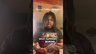 I miss boring politics 