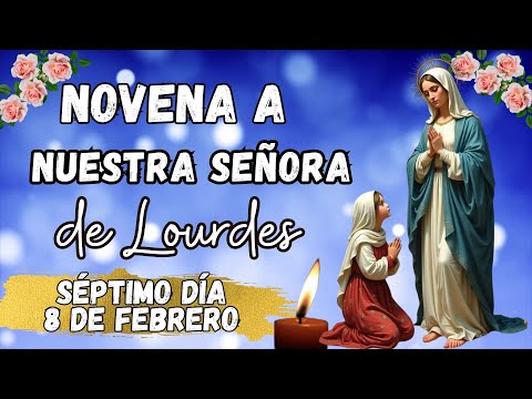 MILAGROSA N0VENA 🕯 A LA VIRGEN DE LOURDES. SÉPTIMO DÍA. #lourdes #novena