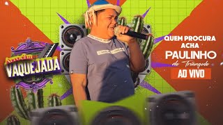 Quem procura acha - Paulinho do Triângulo (Ao Vivo)