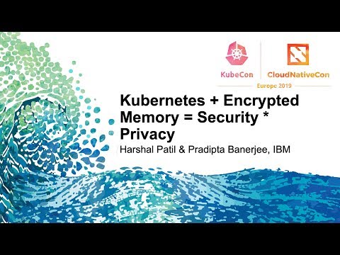 Kubernetes + Encrypted Memory = Security * Privacy