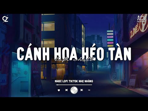 Có Lẽ Em Đã Không Còn Nước Mắt - Cánh Hoa Héo Tàn, Có Ai Đâu Ngờ, Quên Một Người Từng Yêu TikTok